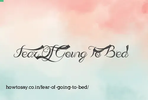 Fear Of Going To Bed
