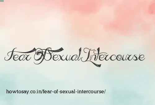 Fear Of Sexual Intercourse