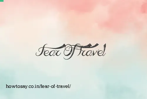 Fear Of Travel
