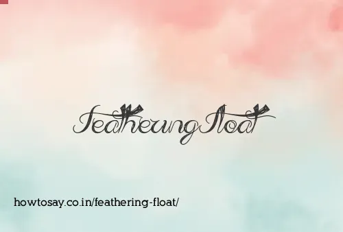 Feathering Float