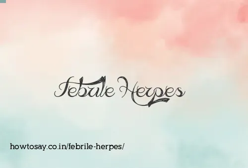 Febrile Herpes