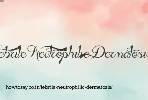 Febrile Neutrophilic Dermatosis