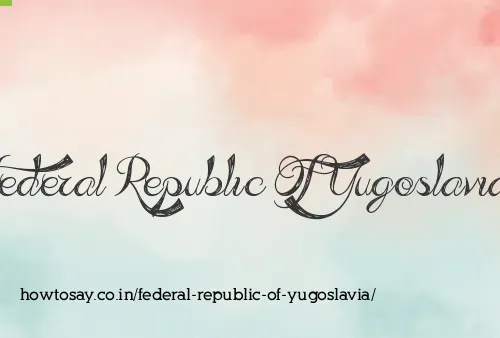 Federal Republic Of Yugoslavia