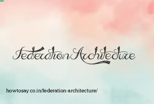 Federation Architecture
