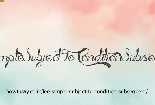 Fee Simple Subject To Condition Subsequent