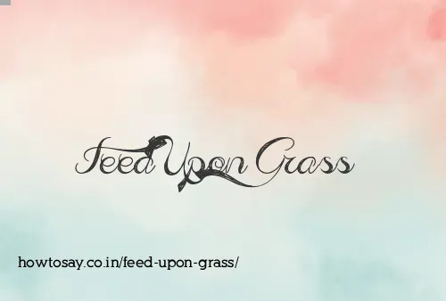 Feed Upon Grass