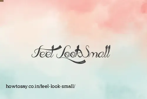 Feel Look Small