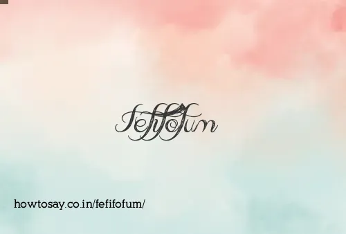 Fefifofum