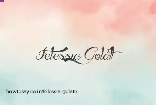Felessia Golatt