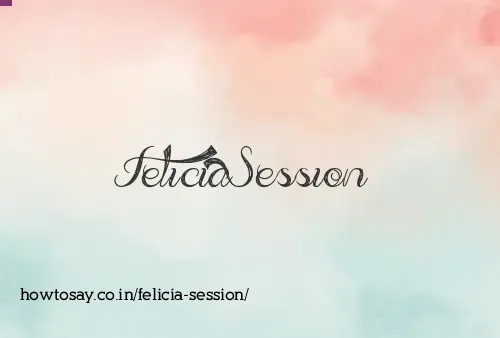Felicia Session