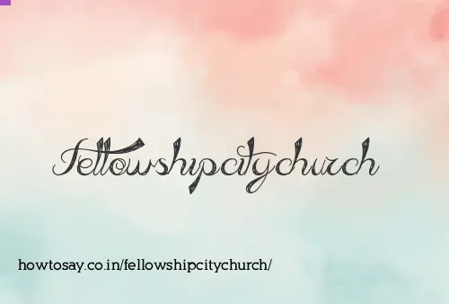 Fellowshipcitychurch