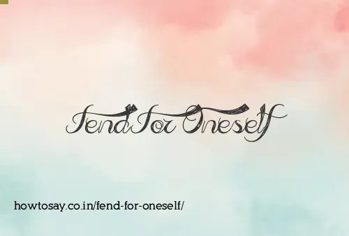 Fend For Oneself