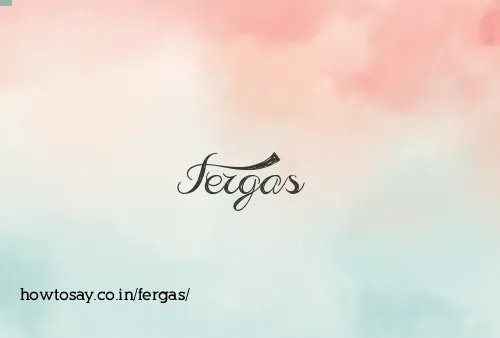 Fergas