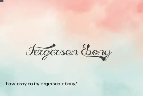Fergerson Ebony