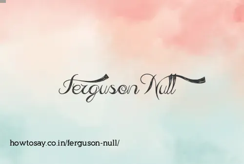 Ferguson Null