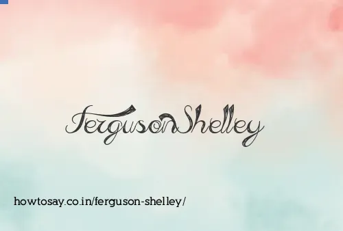 Ferguson Shelley