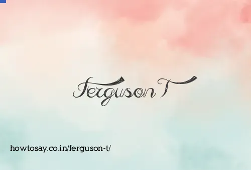 Ferguson T