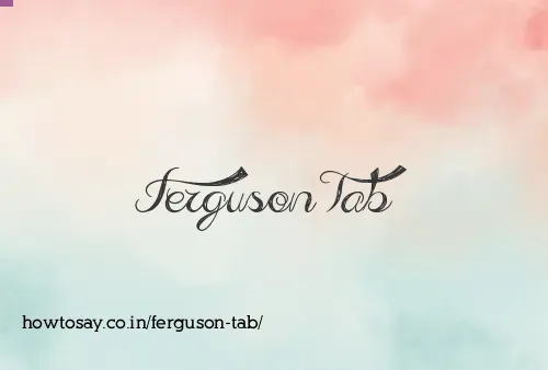 Ferguson Tab