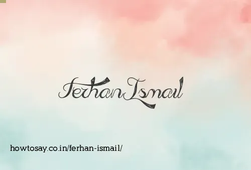 Ferhan Ismail