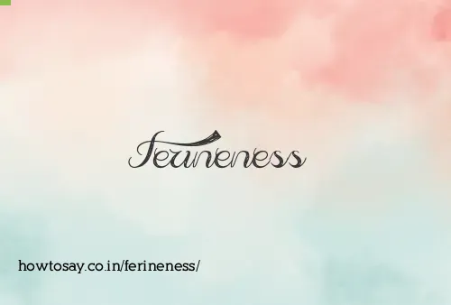 Ferineness