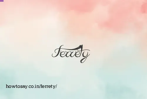 Ferrety