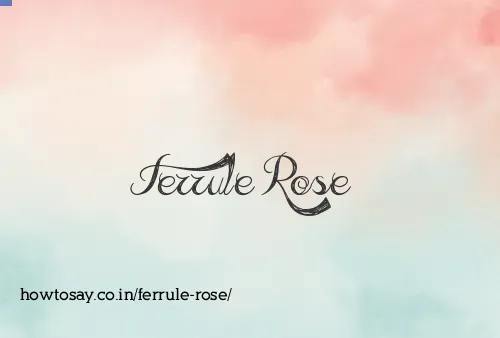 Ferrule Rose