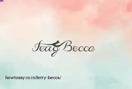 Ferry Becca