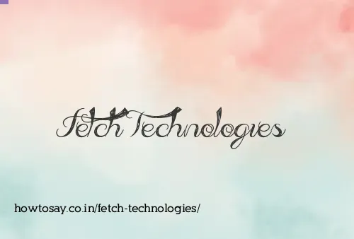 Fetch Technologies