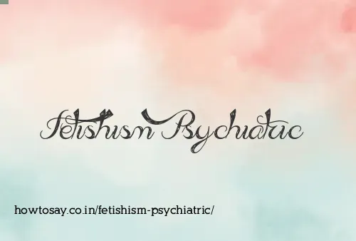 Fetishism Psychiatric