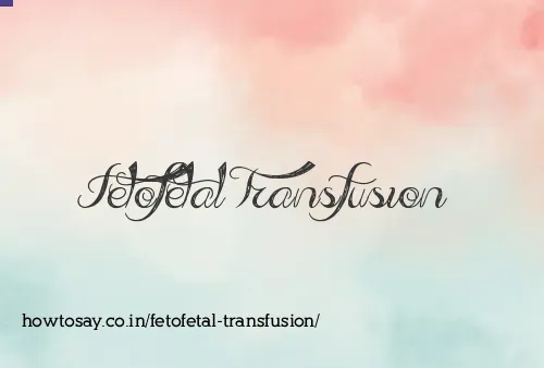 Fetofetal Transfusion