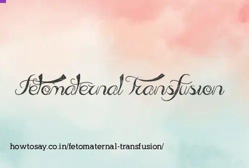 Fetomaternal Transfusion
