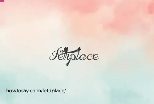 Fettiplace