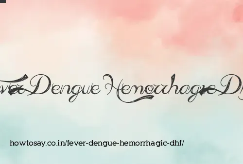 Fever Dengue Hemorrhagic Dhf