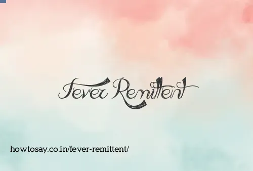 Fever Remittent