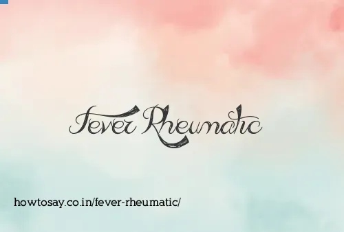 Fever Rheumatic