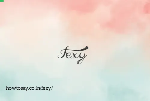 Fexy
