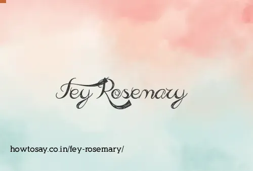 Fey Rosemary