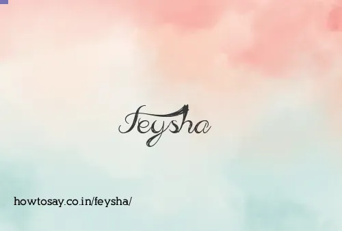 Feysha