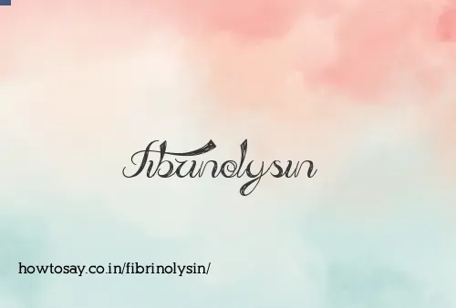 Fibrinolysin