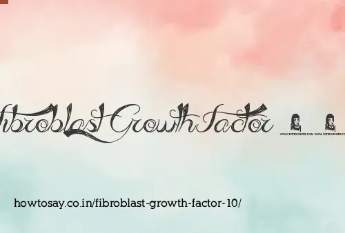 Fibroblast Growth Factor 10