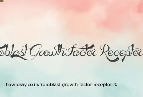 Fibroblast Growth Factor Receptor 2