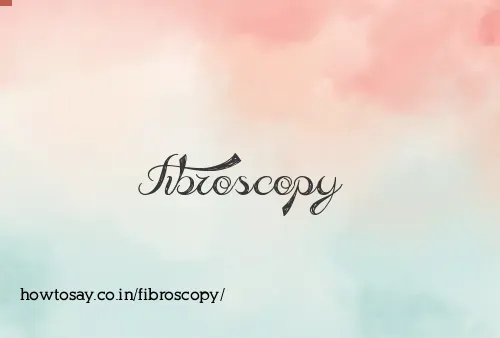Fibroscopy