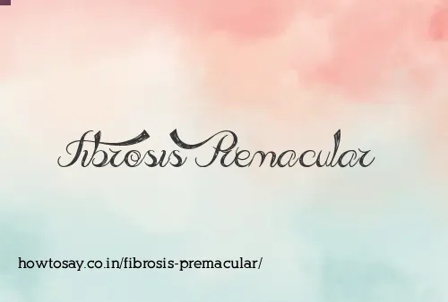 Fibrosis Premacular