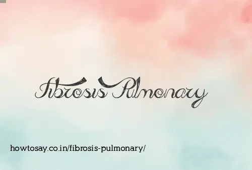 Fibrosis Pulmonary