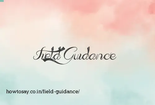 Field Guidance