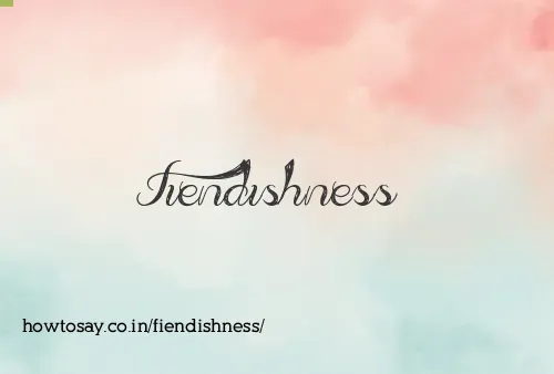 Fiendishness