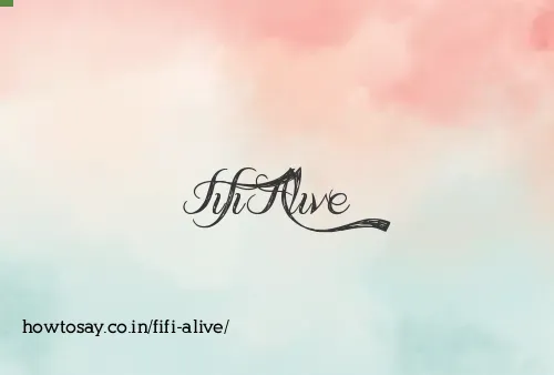 Fifi Alive