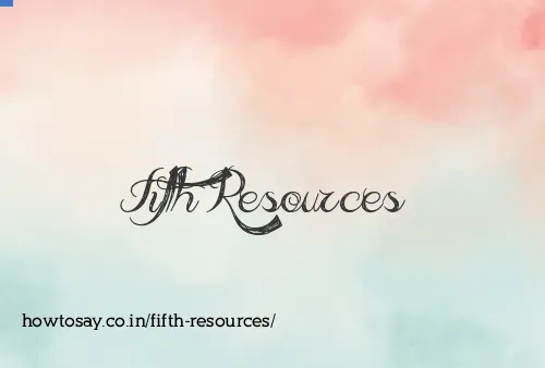 Fifth Resources