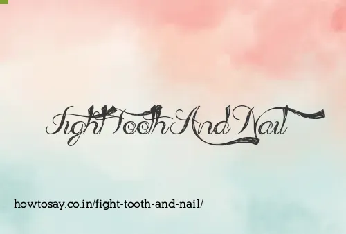 Fight Tooth And Nail