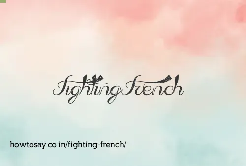 Fighting French